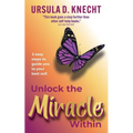 Unlock the Miracle Within