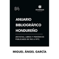 Anuario Bibliográfico Hondureño (Revistas, libros y periódicos publicados de 1961-1967)