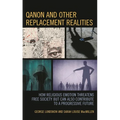 Qanon and Other Replacement Realities: How Religious Emotion Threatens Free Society But Can Also Contribute to a Progressive Future