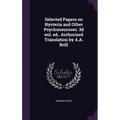 Selected Papers on Hysteria and Other Psychoneuroses. 3d enl. ed.. Authorized Translation by A.A. Brill