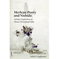 Merleau-Ponty and Nishida: Artistic Expression as Motor-Perceptual Faith