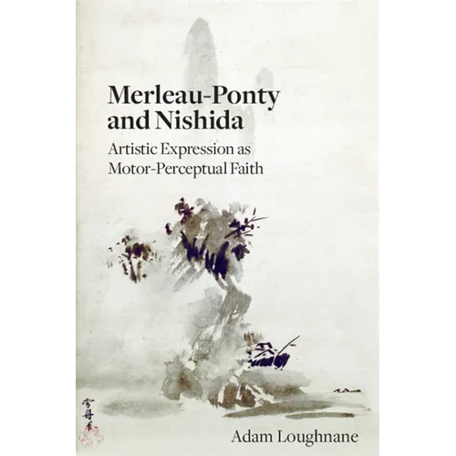 Merleau-Ponty and Nishida: Artistic Expression as Motor-Perceptual Faith