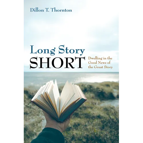 Long Story Short: Dwelling in the Good News of the Great Story