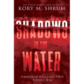 Shadows in the Water Omnibus Volume 2: Books 4 - 6