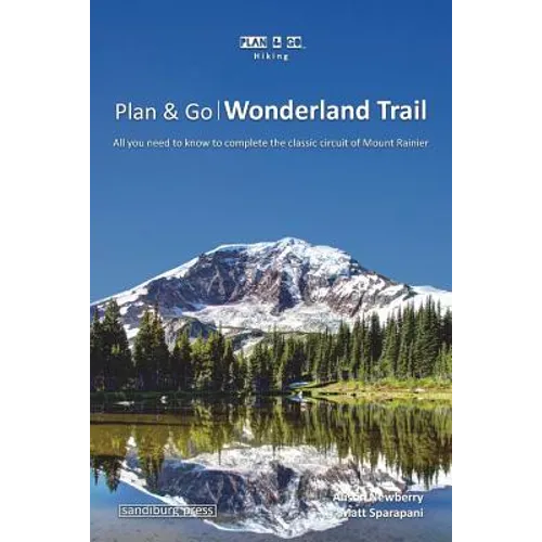 Plan & Go - Wonderland Trail: All you need to know to complete the classic circuit of Mount Rainier