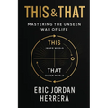 This & That: The Unseen War of Life