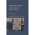 From Plato to Putin: A Short Guide to the Question of War