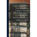 Genealogy of the Warren Family From Richard, Who Came in the Mayflower, in 1620, to 1872