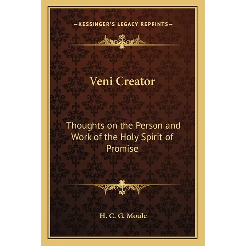 Veni Creator: Thoughts on the Person and Work of the Holy Spirit of Promise