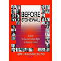 Before Stonewall: Activists for Gay and Lesbian Rights in Historical Context