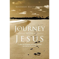 A Journey With Jesus: A collection of poems and songs inspired by God for the journey