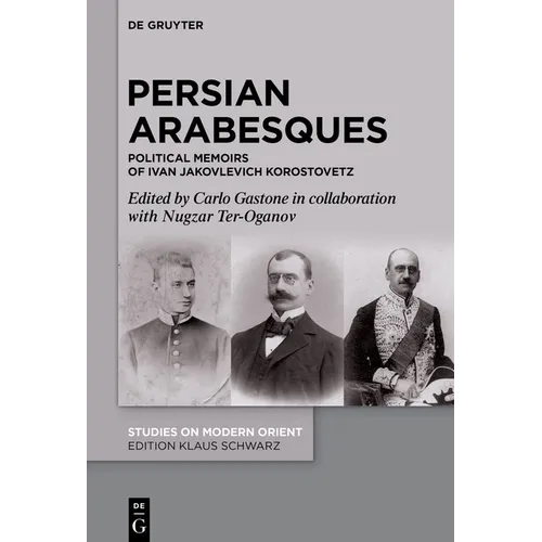 Persian Arabesques: Political Memoirs of Ivan Jakovlevich Korostovetz