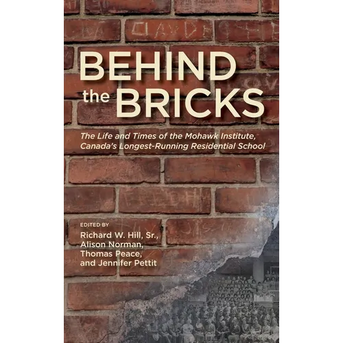 Behind the Bricks: The Life and Times of the Mohawk Institute, Canada's Longest-Running Residential School