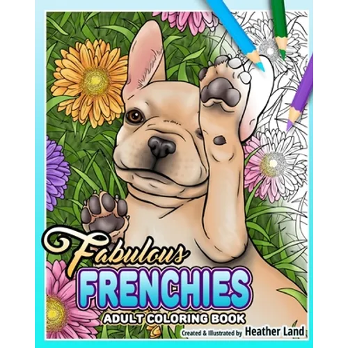 Fabulous Frenchies: French Bulldog Adult Coloring Book
