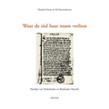Waar de Ziel Haar Naam Verliest: Handschrift Brussel Kb 3067-3073, Fol. 2r-9v. Pareltjes Van Nederlandse En Rijnlandse Mystiek