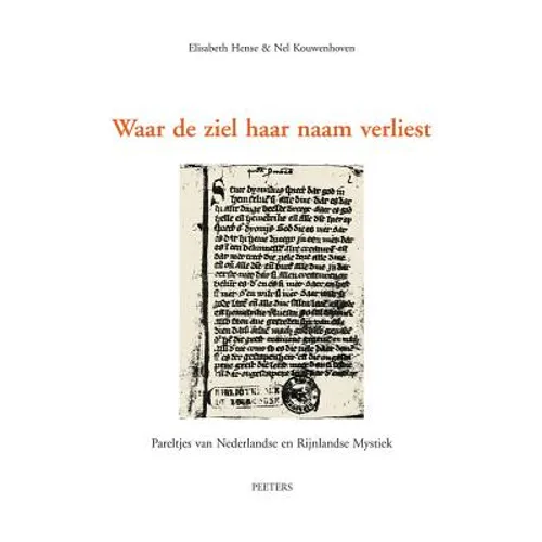 Waar de Ziel Haar Naam Verliest: Handschrift Brussel Kb 3067-3073, Fol. 2r-9v. Pareltjes Van Nederlandse En Rijnlandse Mystiek