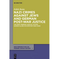 Nazi Crimes Against Jews and German Post-War Justice: The West German Judicial System During Allied Occupation (1945-1949)