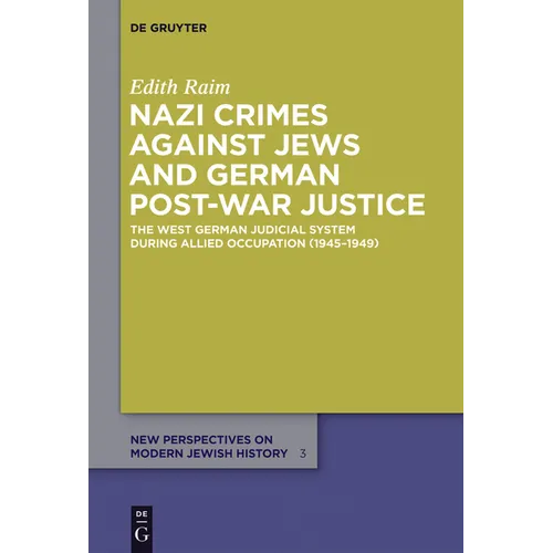 Nazi Crimes Against Jews and German Post-War Justice: The West German Judicial System During Allied Occupation (1945-1949)