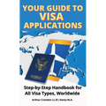Your Guide Visa to Applications: Step-by-Step Handbook for All Visa Types, Worldwide