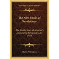 The New Books of Revelations: The Inside Story of America's Astounding Religious Cults 1929
