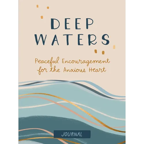 Deep Waters Journal: Peaceful Encouragement for the Anxious Heart