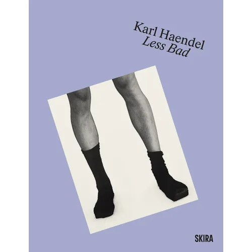 Karl Haendel: Less Bad