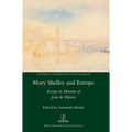 Mary Shelley and Europe: Essays in Honour of Jean de Palacio