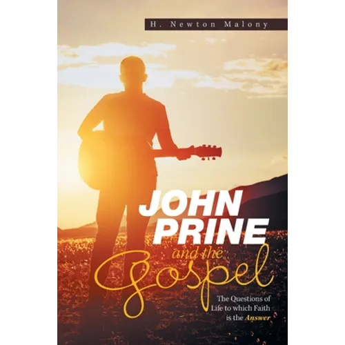 John Prine and the Gospel: The Questions of Life to Which Faith Is the Answer