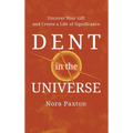 Dent in the Universe: Uncover Your Gift and Create a Life of Significance