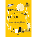 Hoy Salí a Buscar El Sol (Poesía) / Today I Went in Search of the Sun (Poems)
