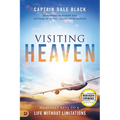 Visiting Heaven: Heavenly Keys to a Life Without Limitations
