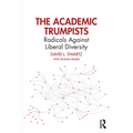 The Academic Trumpists: Radicals Against Liberal Diversity