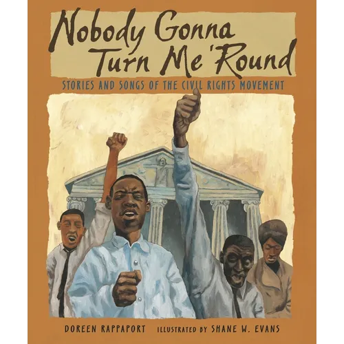 Nobody Gonna Turn Me 'Round: Stories and Songs of the Civil Rights Movement