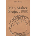 Man Maker Project: A Father's Guide to Initiating His Son into Manhood