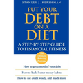 Put Your Debt on a Diet: A Step-By-Step Guide to Financial Fitness