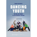 Dancing Youth: Hip Hop and Gender in Late Socialist Vietnam