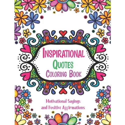 Inspirational Quotes Coloring Book: Good Vibes Coloring Books for Adults with Motivational Sayings and Positive Affirmations for Confidence and Relaxa