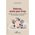 Patron, mais pas trop: Voyage au centre d'une entreprise en intelligence collective