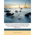 Esprit de Guillaume-Thomas Raynal, Recueil Également Nécessaire À Ceux Qui Commandent Et À Ceux Qui Obéissent...