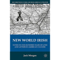 New World Irish: Notes on One Hundred Years of Lives and Letters in American Culture