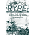 Operation Rype: A WWII OSS Railway Sabotage Mission in Norway