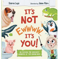 It's Not Ewwww...It's You!: Un-Yucking the Grossest Wonders of the Human Body for Kids Ages 3-8