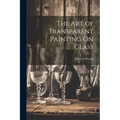 The Art of Transparent Painting On Glass
