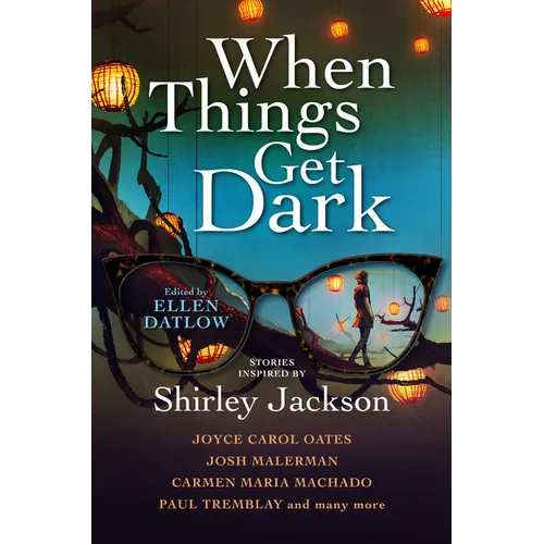 When Things Get Dark: Stories Inspired by Shirley Jackson