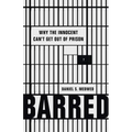 Barred: Why the Innocent Can't Get Out of Prison