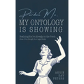 Pardon Me, My Ontology Is Showing: Realizing You're Already On The Porch (Even If Your Legal Briefs Are Showing)