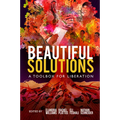 Beautiful Solutions: A Toolbox for Liberation