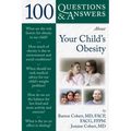 100 Questions & Answers about Your Child's Obesity: .