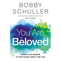 You Are Beloved: Living in the Freedom of God's Grace, Mercy, and Love