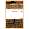 Histoire Universelle. 1588-1593 Tome 8